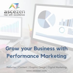 Grow your Business with Performance Marketing with Ascezen Consulting - Digital Marketing and Content Services Provider in India